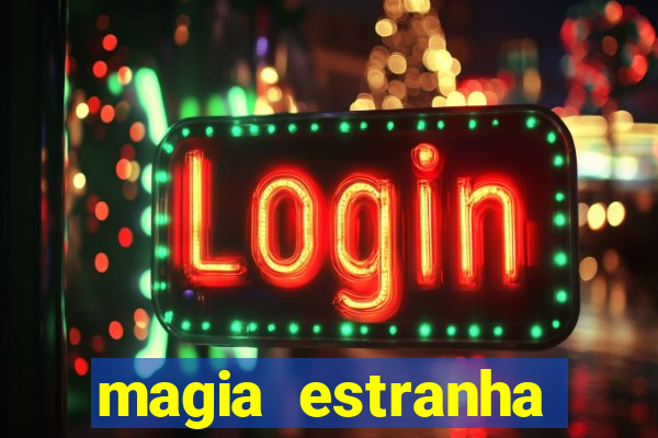 magia estranha filme completo dublado online